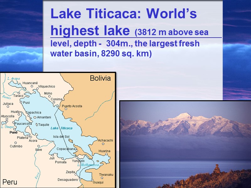 Lake Titicaca: World’s highest lake (3812 m above sea level, depth -  304m.,